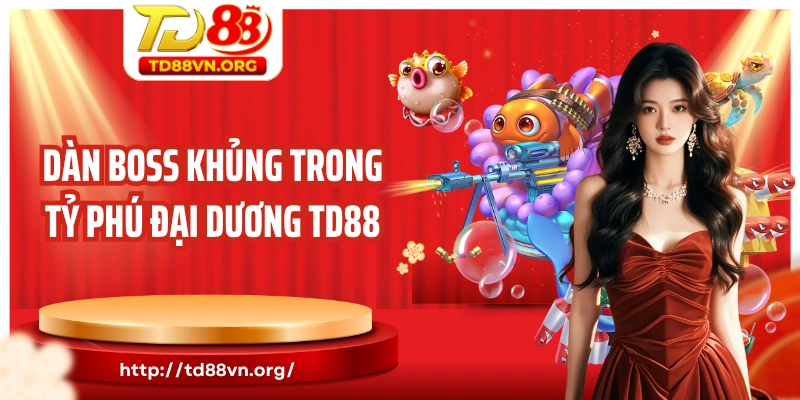 Dàn boss khủng trong tỷ phú đại dương TD88