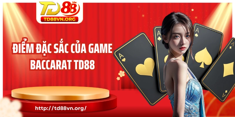 Điểm đặc sắc của game Baccarat TD88