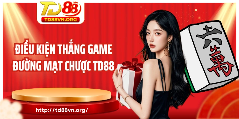 Điều kiện thắng game đường mạt chược TD88