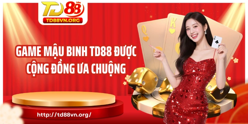 Game mậu binh TD88 được cộng đồng ưa chuộng