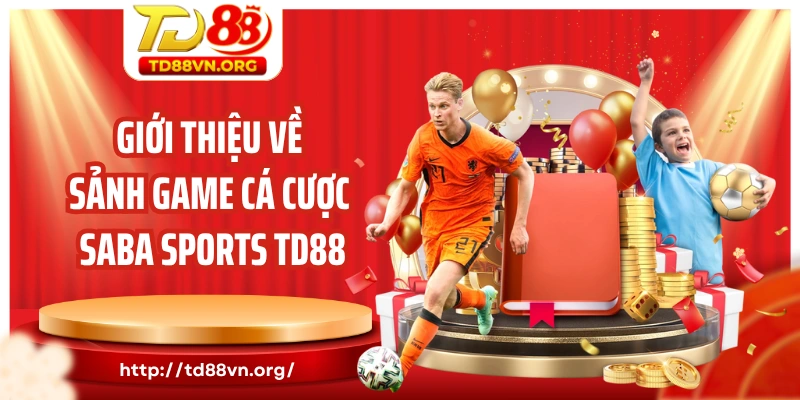Giới thiệu về sảnh game cá cược Saba Sports TD88