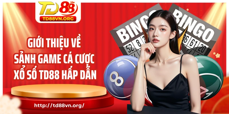 Giới thiệu về sảnh game cá cược xổ số TD88 hấp dẫn