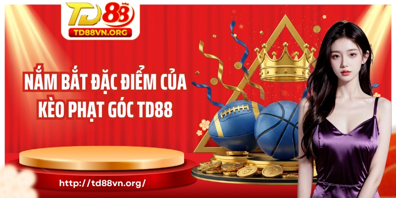Nắm bắt đặc điểm của kèo phạt góc TD88