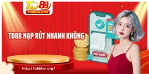 TD88 nạp rút nhanh không