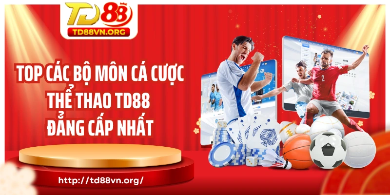 Top các bộ môn cá cược thể thao TD88 đẳng cấp nhất